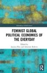 Juanita Roberts Elias, Juanita Elias, Elias Juanita, Adrienne Roberts, Roberts Adrienne - Feminist Global Political Economies of the Everyday
