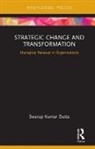 Swarup Kumar Dutta - Strategic Change and Transformation
