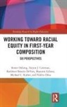 Renee Coleman Delong, Taiyon Coleman, Renee DeLong, Valerie Déus, Kathleen DeVore, Shannon Gibney... - Working Toward Racial Equity in First-Year Composition
