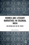 Sukla Chatterjee, Sukla (University of Heidelberg Chatterjee - Women and Literary Narratives in Colonial India