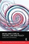 Rosie Fletcher Harding, Chris Beasley, Beasley Chris, Ruth Fletcher, Fletcher Ruth, Rosie Harding... - Revaluing Care in Theory, Law and Policy