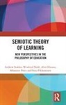 Winfried Nöth, Alin Olteanu, Olteanu Alin, Sébastien Pesce, Eetu Pikkarainen, Andrew Stables... - Semiotic Theory of Learning