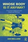 Ian Wellard, Ian (Canterbury Christ Church University Wellard, Wellard Ian - Whose Body Is It Anyway?