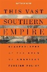 Matthew Karp - This Vast Southern Empire
