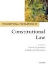 David (University Professor of Law and Dyzenhaus, David Dyzenhaus, Dyzenhaus David, Malcolm Thorburn, Thorburn Malcolm - Philosophical Foundations of Constitutional Law