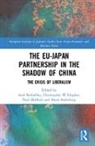 Axel Hughes Berkofsky, Axel Berkofsky, Berkofsky Axel, Christopher W. Hughes, Paul Midford, Midford Paul... - Eujapan Partnership in the Shadow of China