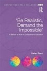 Helen Penn, Helen (University of East London Penn - ''Be Realistic, Demand the Impossible''
