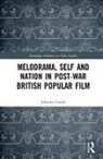 Johanna Laitila - Melodrama, Self and Nation in Post-War British Popular Film