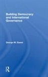 George M. Guess, Guess George M. - Building Democracy and International Governance