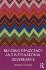 George M Guess, George M. Guess, George M. (George Mason University Guess, Guess George M. - Building Democracy and International Governance