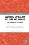 Andrea Fumagalli, Andrea Giuliani Fumagalli, Fumagalli Andrea, Alfonso Giuliani, Stefano Lucarelli, Carlo Vercellone... - Cognitive Capitalism, Welfare and Labour