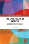 Emma White, White Emma - Spirituality of Anorexia