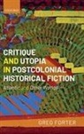 Greg Forter, Greg (Professor in the Department of Engli Forter, Forter Greg - Critique and Utopia in Postcolonial Historical Fiction