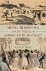 Kyle G. Volk, Kyle G. (Associate Professor of History Volk - Moral Minorities and the Making of American Democracy