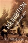 W J Rorabaugh, W. J. (Dio Richardson Professor of Hist Rorabaugh, W. J. (Dio Richardson Professor of History Rorabaugh, Rorabaugh W. J. - Prohibition: A Concise History