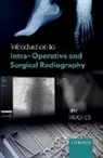 Jim Hughes, Jim (Ct Radiographer Hughes, Hughes Jim - Introduction to Intra-Operative and Surgical Radiography