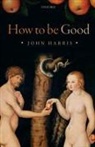 John Harris, John (University of Manchester) Harris - How to Be Good