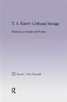 Laurie MacDiarmid - T.s. Eliot''s Civilized Savage