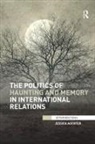 Jessica Auchter, Jessica (University of Tennessee Auchter, Auchter Jessica - Politics of Haunting and Memory in International Relations