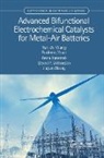 Anna Ignaszak, Yan-Jie Wang, Yan-Jie (Dongguan University of Technology Wang, Yan-Jie Yuan Wang, David P. Wilkinson, Wilkinson David P.... - Advanced Bifunctional Electrochemical Catalysts for Metal Air Batterie