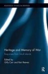 Gilly Reeves Carr, Gilly Carr, Keir Reeves - Heritage and Memory of War