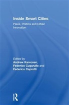 Andrew Cugurullo Karvonen, Federico Caprotti, Caprotti Federico, Federico Cugurullo, Andrew Karvonen - Inside Smart Cities
