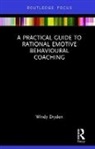 Windy Dryden, Windy (Emeritus Professor of Psychotherape Dryden, Dryden Windy - Practical Guide to Rational Emotive Behavioural Coaching