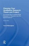 Tom O'Donoghue, Tom (The University of Western Austra O''donoghue, Tom (University of Western Australia) O''donoghue, O'Donoghue Tom - Planning Your Qualitative Research Thesis and Project