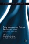 Debashis (Indian Institute of Foreign Chakraborty, Debashis Mukherjee Chakraborty, Debashis Chakraborty, Chakraborty Debashis, Jaydeep Mukherjee, Mukherjee Jaydeep - Trade, Investment and Economic Development in Asia