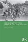 Antony (London School of Economics Best, Antony Best, Best Antony - Britain''s Retreat From Empire in East Asia, 1905-1980