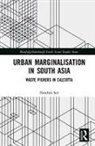 Nandini Sen, Nandini (Goethe University Sen - Urban Marginalisation in South Asia