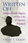 Philip T Yanos, Philip T. Yanos, Philip T. (City University of New York) Yanos - Written Off