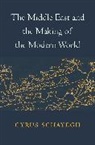 Schayegh, Cyrus Schayegh, Schayegh Cyrus - Middle East and the Making of the Modern World