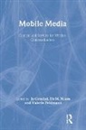 Jo Noam Groebel, Valerie Feldmann, Feldmann Valerie, Jo Groebel, Groebel Jo, Eli M. Noam... - Mobile Media