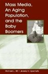 Michael L. Hilt, Michael L. Lipschultz Hilt, Hilt Michael L., Jeremy H. Lipschultz - Mass Media, an Aging Population, and the Baby Boomers