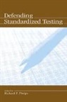 Richard Phelps, Richard Phelps, Phelps Richard - Defending Standardized Testing