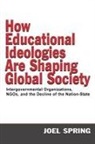 Joel Spring - How Educational Ideologies Are Shaping Global Society
