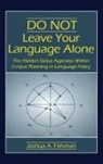 Joshua A Fishman, Joshua A. Fishman - Do Not Leave Your Language Alone