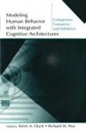 Kevin A. Pew Gluck, Kevin A Gluck, Kevin A. Gluck, Richard W Pew, Richard W. Pew - Modeling Human Behavior With Integrated Cognitive Architectures
