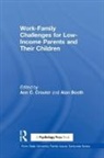 Ann C. Booth Crouter, Alan Booth, Ann C. Crouter, Crouter Ann C. - Work-Family Challenges for Low-Income Parents and Their Children