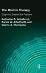 Dennis W. Arbuthnott, Katherine D. Arbuthnott, Katherine D. Arbuthnott Arbuthnott, Arbuthnott Dennis W., Arbuthnott Katherine D., Valerie A. Thompson... - Mind in Therapy