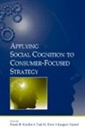 Frank R. Herr Kardes, Paul M Herr, Paul M. Herr, Frank R Kardes, Frank R. Kardes, Jacques Nantel - Applying Social Cognition to Consumer-Focused Strategy