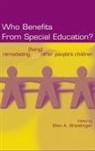 Ellen A. Brantlinger, Ellen A Brantlinger - Who Benefits From Special Education?