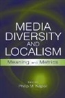 Philip M. Napoli, Philip M. Napoli, Napoli Philip M. - Media Diversity and Localism