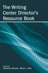 Christina Stay Murphy, Christina Murphy, Byron Stay - Writing Center Director''s Resource Book
