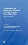 Ian Fisher Pumpian, Douglas Fisher, Ian Pumpian, Pumpian Ian, Susan Wachowiak, Wachowiak Susan - Challenging the Classroom Standard Through Museum-Based Education