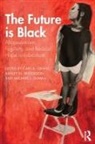 Carl A. Woodson Grant, Michael J Dumas, Carl A Grant, Ashley N Woodson - Future Is Black