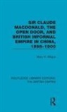 Mary H Wilgus, Mary H. Wilgus - Sir Claude Macdonald, the Open Door, and British Informal Empire in