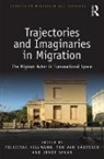 Felicitas Van Naerssen Hillmann, Felicitas Hillmann, Hillmann Felicitas, Ernst Spaan, Spaan Ernst, Ton van Naerssen - Trajectories and Imaginaries in Migration
