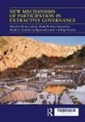 Esben Gustafsson Leifsen, Maria-Therese Gustafsson, Maria Antonieta Guzman-Gallegos, Esben Leifsen, Almut Schilling-Vacaflor, Schilling-Vacaflor Almut - New Mechanisms of Participation in Extractive Governance